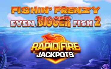 Fishin` Frenzy Even Bigger Fish 2: Rapid Fire Jackpots